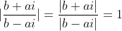 [tex]|\frac{b+ai}{b-ai}|=\frac{|b+ai|}{|b-ai|}=1[/tex]